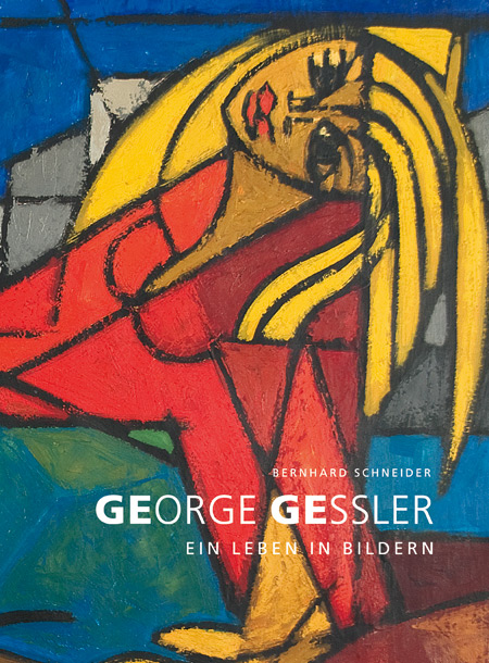George Gessler, Leben und Werk, von Bernhard Schneider